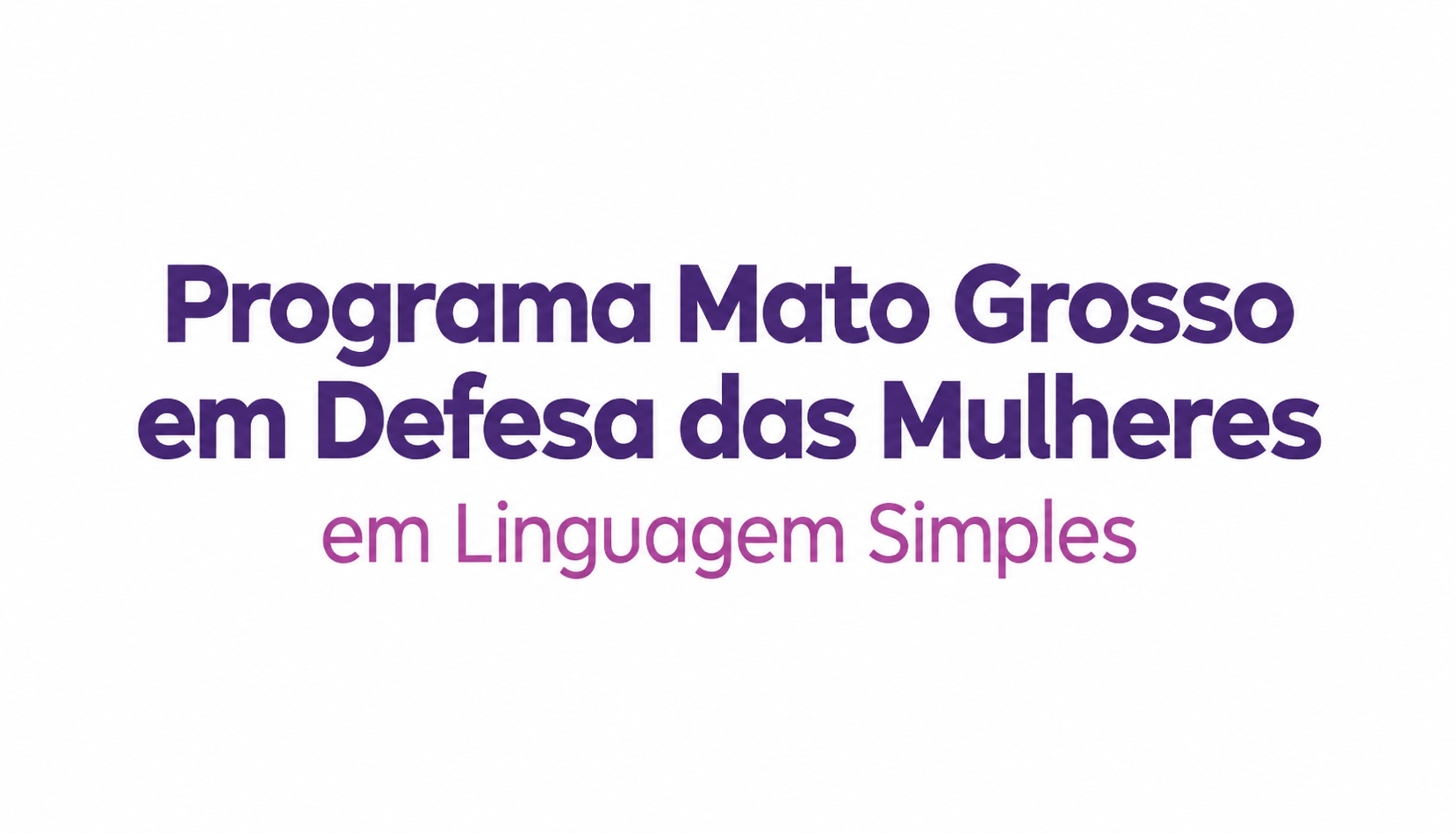 Programa Mato Grosso em Defesa das Mulheres